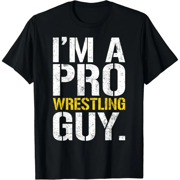 I'm A Pro Wrestling Guy T-Shirt