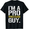 thumbnail image 1 of I'm A Pro Wrestling Guy Funny Creative Graphic T-Shirt, 1 of 3
