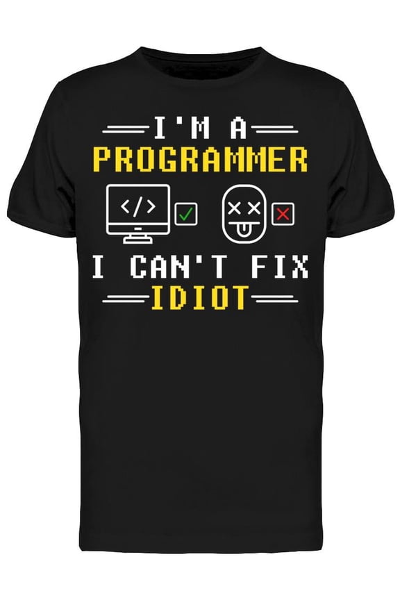 I'm A Programmer. I Can't Fix T-Shirt Men -Image by Shutterstock, Male 3X-Large
