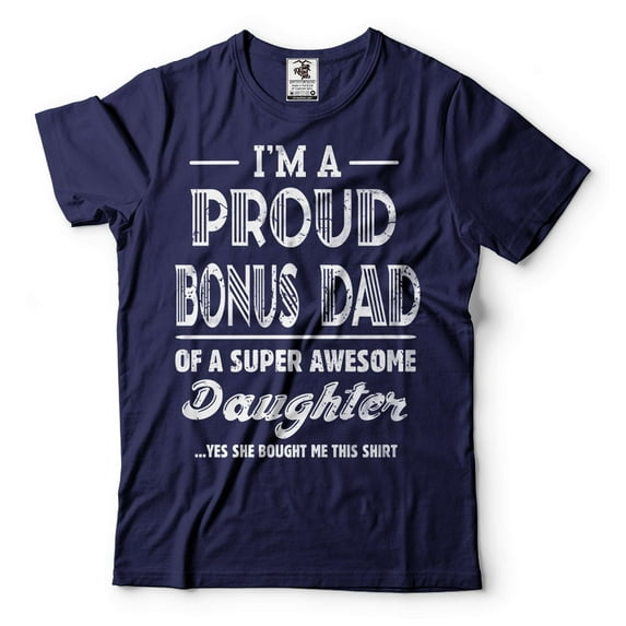 I'm A Proud Bonus Dad Shirt Bonus Dad And Daughter Shirt Step Dad Daughter Shirts Dad Shirt (Small Navy Blue)