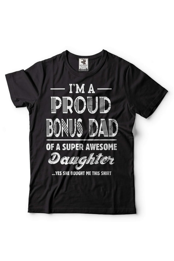I'm A Proud Bonus Dad Shirt Bonus Dad And Daughter Shirt Step Dad Daughter Shirts Dad Shirt (X-Large Black)