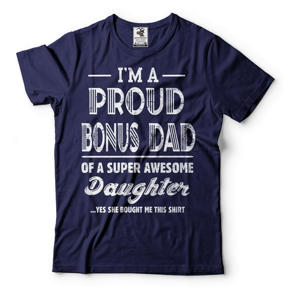 I'm A Proud Bonus Dad Shirt Bonus Dad And Daughter Shirt Step Dad Daughter Shirts Dad Shirt (X-Large Navy Blue)