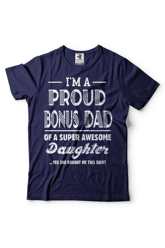 I'm A Proud Bonus Dad Shirt Bonus Dad And Daughter Shirt Step Dad Daughter Shirts Dad Shirt (X-Large Navy Blue)