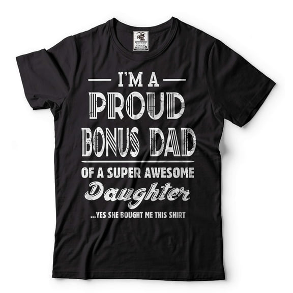 I'm A Proud Bonus Dad Shirt Bonus Dad And Daughter Shirt Step Dad Daughter Shirts Dad Shirt (XX-Large Black)