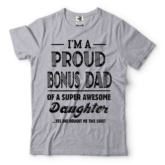 I'm A Proud Bonus Dad Shirt Bonus Dad And Daughter Shirt Step Dad Daughter Shirts Dad Shirt (XX-Large Grey)