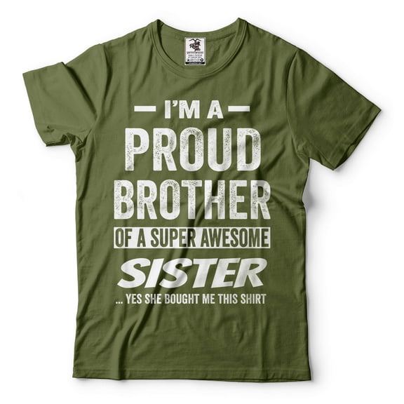 I'm A Proud Brother OF A Super Awesome Sister Shirt Brother Sister Shirts Funny Brother Tee (X-Large Military Green)