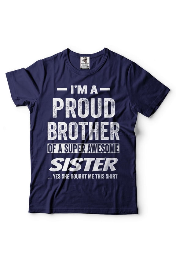 I'm A Proud Brother OF A Super Awesome Sister Shirt Brother Sister Shirts Funny Brother Tee (X-Large Navy Blue)