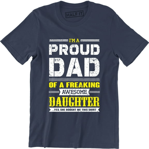 I'm A Proud Dad Of A Awesome Daughter Yes She Bought Me This Men's T-Shirt