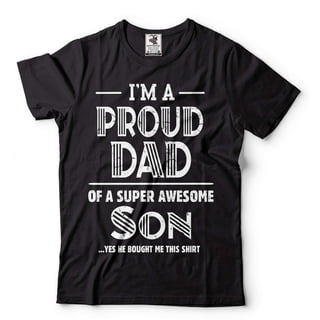 I'm A Proud Dad Of A Super Awesome Son Shirt Dad And Son Tee Father Gifts Father's Day Shirt (Small Black)