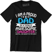 I'm A Proud Dad Of An Awesome Daughter Funny Daddy Gift Fathers day T-Shirt