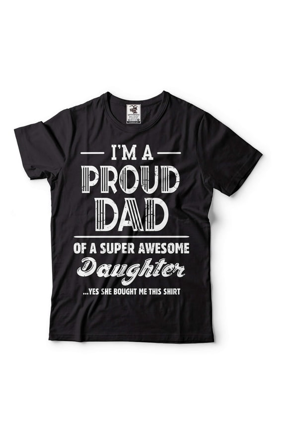 I'm A Proud Dad Shirt Dad And Daughter Shirts Fathers Day Dad Shirt Gift From Daughter Father Gifts (Medium Black)