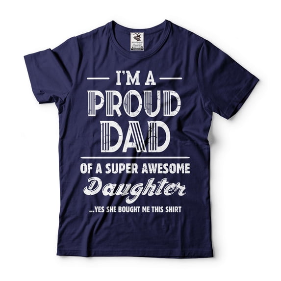 I'm A Proud Dad Shirt Dad And Daughter Shirts Fathers Day Dad Shirt Gift From Daughter Father Gifts (X-Large Navy Blue)