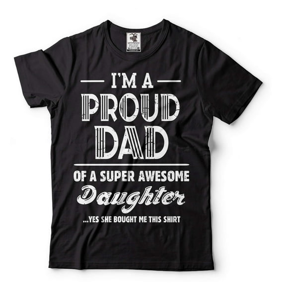 I'm A Proud Dad Shirt Dad And Daughter Shirts Fathers Day Dad Shirt Gift From Daughter Father Gifts