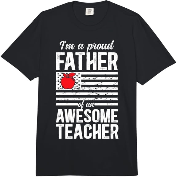 I'm A Proud Father of A Teacher Dad Teacher Father Adult Heavyweight Adult T-shirt