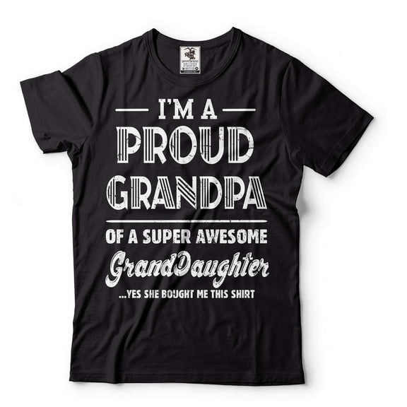 I'm A Proud Grandpa Shirt Funny Grandpa Tee Grandfather Gift Shirt From Granddaughter Grandpa Gifts