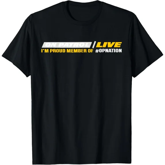 I'm A Proud Member Of Opnation Live Cool Patrol New Unisex T-Shirt, up to size 5xl