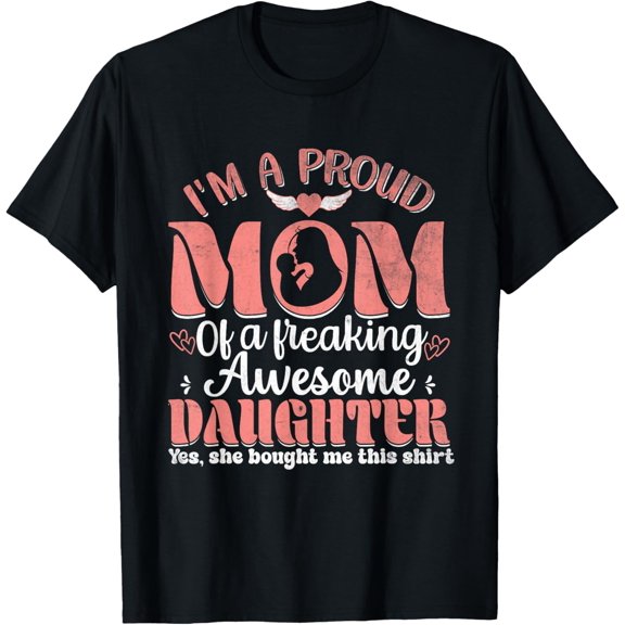 I'm A Proud Mom From Daughter Funny Mothers Day for wife T-Shirt