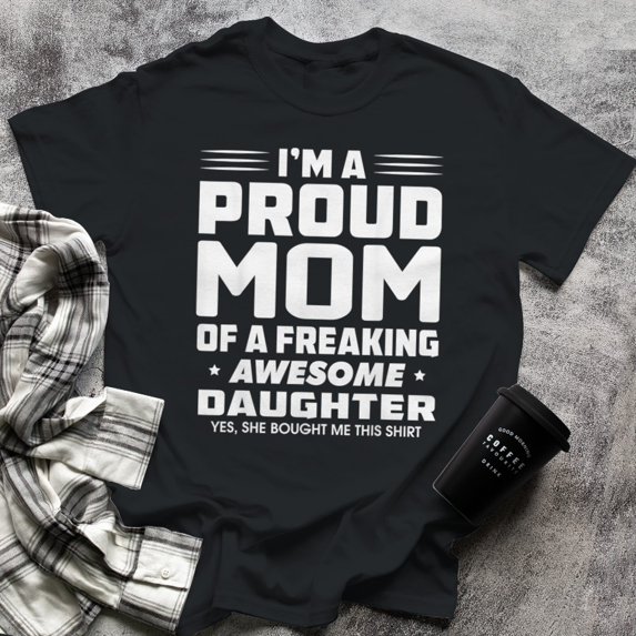 I'm A Proud Mom Gift From Daughter Funny Mothers Day, Small, Black