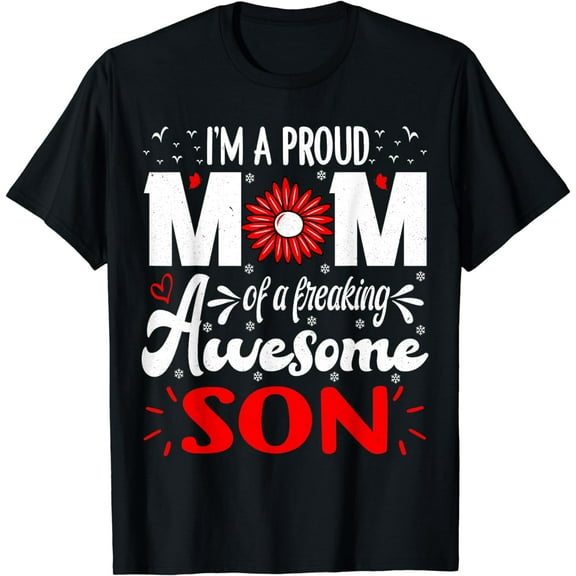 I'm A Proud Mom of a freaking awesome son For Mothers Day T-Shirt