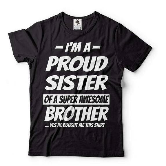 I'm A Proud Sister Of A Super Awesome Brother Shirt Sister Shirt Sister Brother Shirts (3X-Large Black)