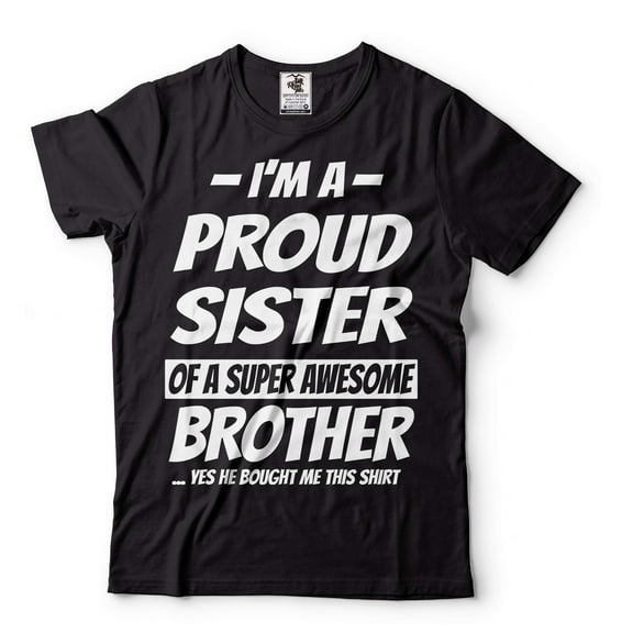 I'm A Proud Sister Of A Super Awesome Brother Shirt Sister Shirt Sister Brother Shirts (X-Large Black)