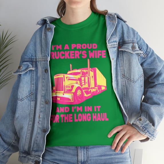 I'm A Proud Trucker's Wife And I'm In It For The Long Haul T-Shirt