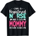 thumbnail image 1 of I'm A RN Nurse And Mommy Nothing Scares Me Mother's Day T-Shirt, 1 of 4