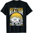 thumbnail image 1 of I'm A Realtor Ask Me For My Card Real Estate Broker Agent Funny Creative Graphic T-Shirt, 1 of 3