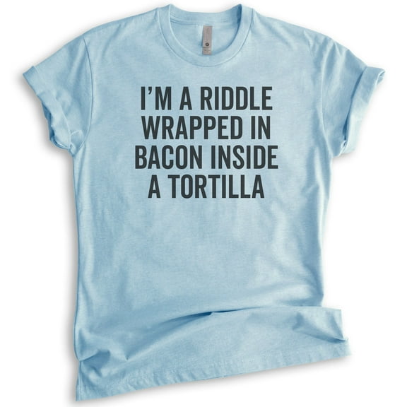 I'm A Riddle Wrapped In Bacon T-shirt, Unisex Women's Men's Shirt, Bacon Shirt, Taco Shirt, Heather Light Blue, Small