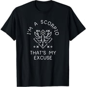 Im A Scorpio Thats My Excuse Zodiac Sign Cool Astrology T-Shirt