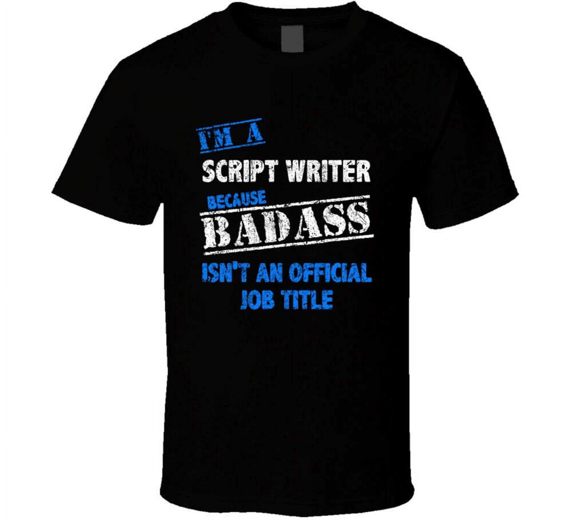 Fflashback Script I'm A Script Writer Badass Official Job Title Funny Occupation Worn ...