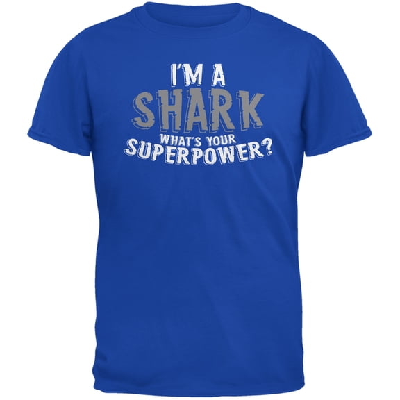 I'm A Shark What's Your Superpower Royal Adult T-Shirt - Medium