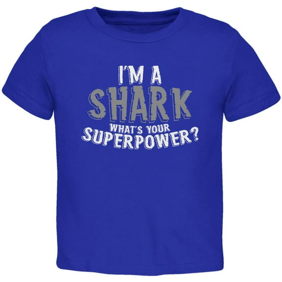 I'm A Shark What's Your Superpower Toddler T Shirt Royal 2T