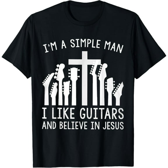 I'm A Simple Man I Like Guitars And Believe In Jesus T-ShirtMen and women, Black T-shirt, size: Extra large