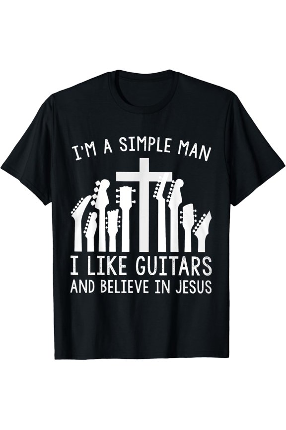 I'm A Simple Man I Like Guitars And Believe In Jesus T-ShirtMen and women, Black T-shirt, size: Extra large