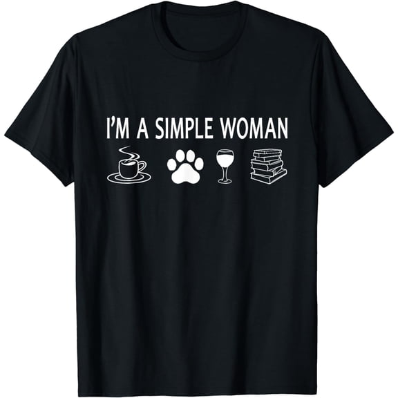 I'm A Simple Woman Sarcastic Humor Coffee Dogs Wine Books T-Shirt