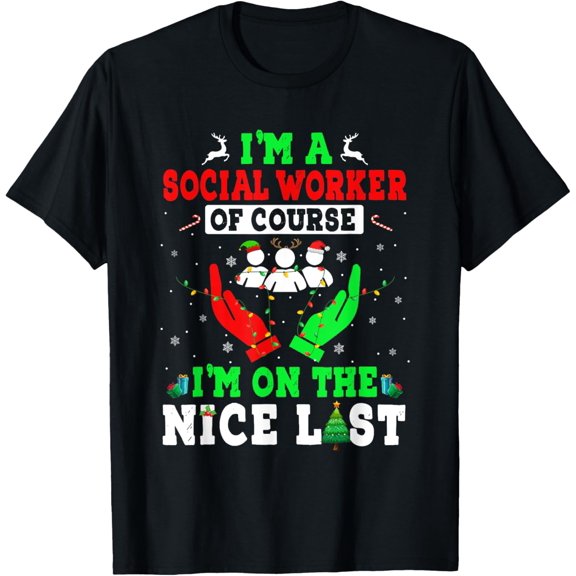 I'm A Social Worker Funny Joke On Nice List Xmas Proud Job T-Shirt