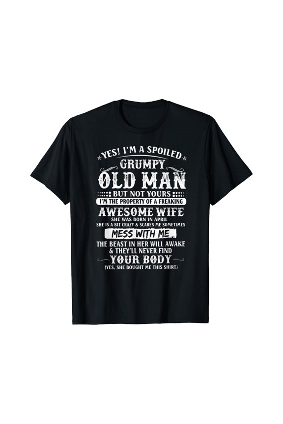 I'm A Spoiled Grumpy Old Man - Awesome Wife Born In April T-Shirt, Unisex T-Shirt