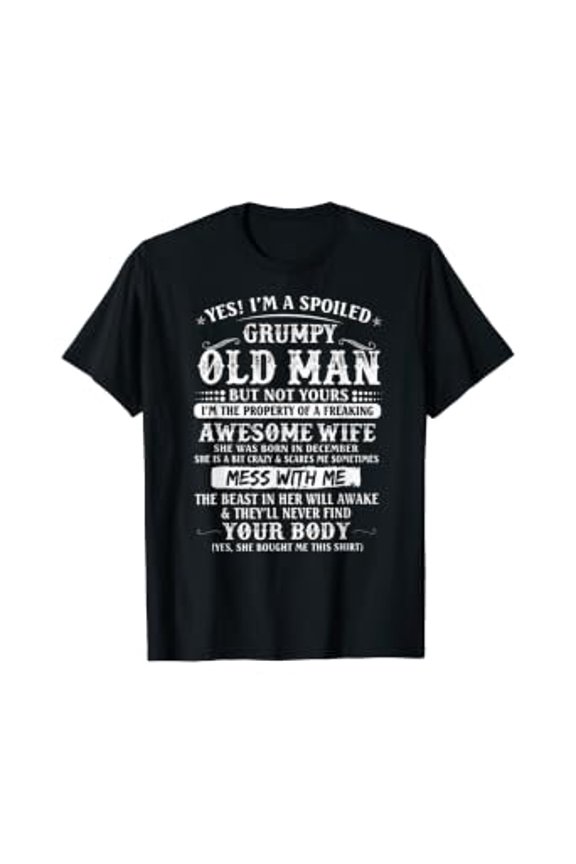 I'm A Spoiled Grumpy Old Man - Awesome Wife Born In December T-Shirt, Unisex T-Shirt