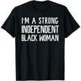 thumbnail image 1 of I'm A Strong Independent Black Woman T-Shirt Funny Afro Gift, 1 of 3