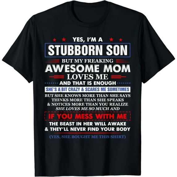 I'm A Stubborn Son But My Awesome Mom Hilarious Funny Son T-Shirt
