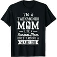 thumbnail image 1 of I'm A Taekwondo Mom Like A Normal Mom Only Raising A Warrior T-Shirt, 1 of 4