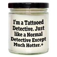 thumbnail image 1 of I'm A Tattooed Detective, Gifts for Men, 9oz Vanilla Soy Candle, Birthday Unique Gifts from Family, Detective Soy Candle, 1 of 3