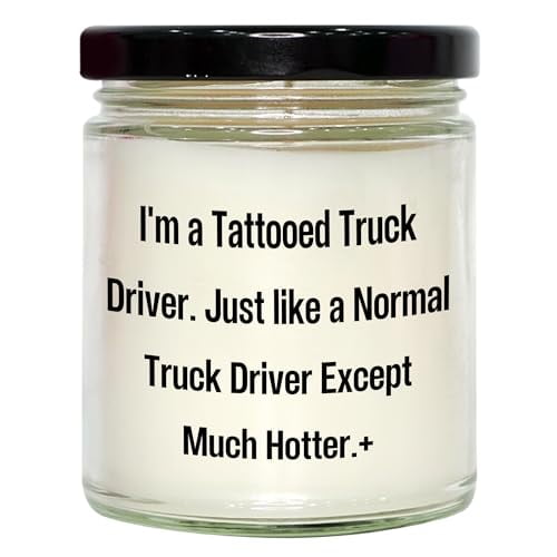 I'm A Tattooed Truck Driver, Gifts from Friends and Family for Hot Truck Driver, 9oz Vanilla Soy Candle for Christmas