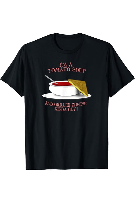 I'm A Tomato Soup and Grilled Cheese Loving Guy T-Shirt men and women can wear, black, white, gifts