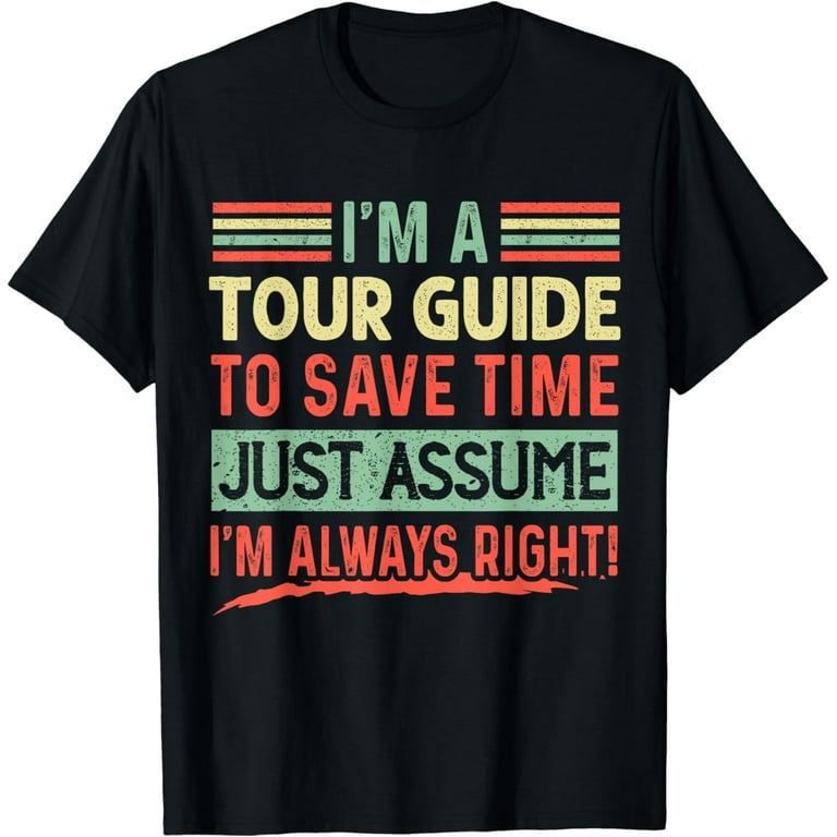The Tour Guide Is Always Right T-Shirt The Tour Guide Is Always Right T-Shirt