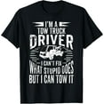 thumbnail image 1 of I'm A Tow Truck Drivers Driving Towing Humor Pun Gift T-Shirt, 1 of 4