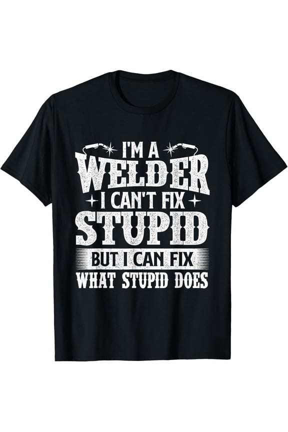 I'm A Welder I Can Fix It - Welding Construction Iron Worker T-ShirtBrand clothing, men and women can wear, black, white, gifts.