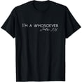 thumbnail image 1 of I'm A Whosoever | John 3:16 Modern Christian T-Shirt S500432 tee, 1 of 4