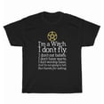 thumbnail image 1 of I'm A Witch I Don't Fly Wicca Wiccan Pagan Funny Magic Gift Unisex T-Shirt, up to Size 5XL, 1 of 2